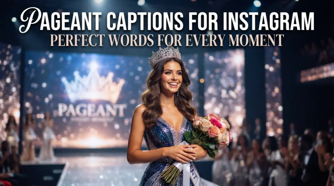 Pageant Captions For Instagram Perfect Words For Every Moment